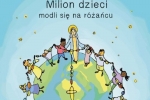 „Milion dzieci modli się na różańcu”!